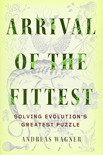 Arrival of the Fittest: Solving Evolution's Greatest Puzzle von Current